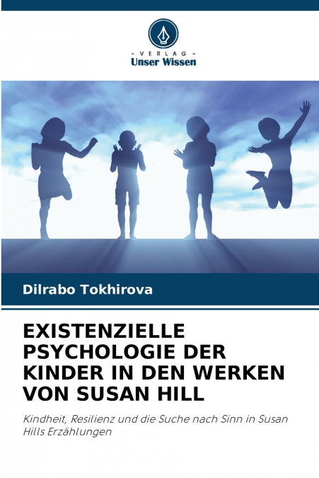 EXISTENZIELLE PSYCHOLOGIE DER KINDER IN DEN WERKEN VON SUSAN HILL