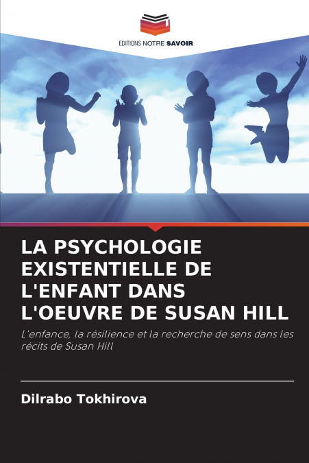 LA PSYCHOLOGIE EXISTENTIELLE DE L’ENFANT DANS L’OEUVRE DE SUSAN HILL