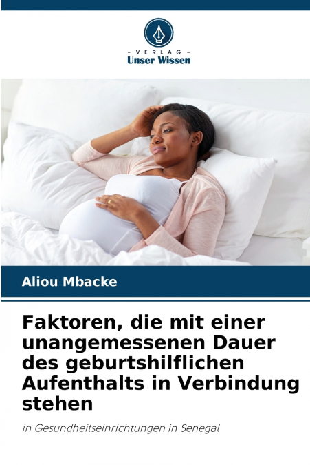 Faktoren, die mit einer unangemessenen Dauer des geburtshilflichen Aufenthalts in Verbindung stehen