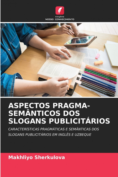 ASPECTOS PRAGMA-SEMÂNTICOS DOS SLOGANS PUBLICITÁRIOS