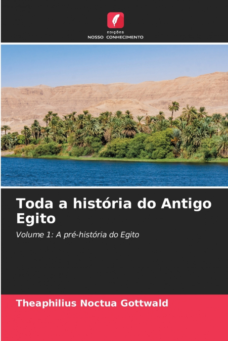 Toda a história do Antigo Egito