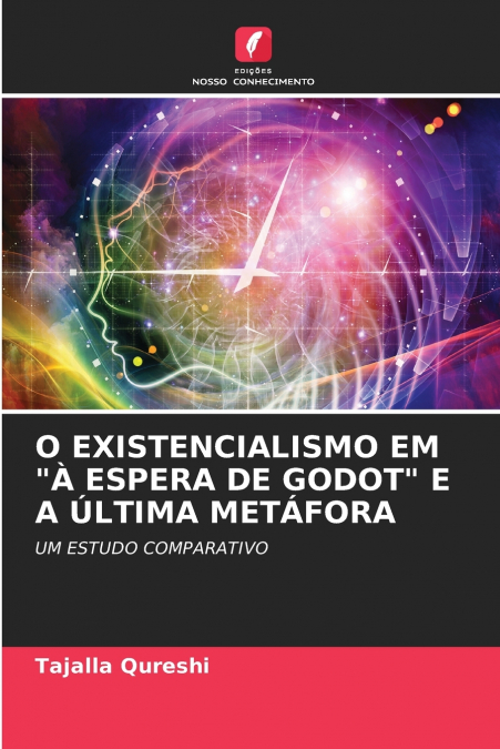 O EXISTENCIALISMO EM 'À ESPERA DE GODOT' E A ÚLTIMA METÁFORA