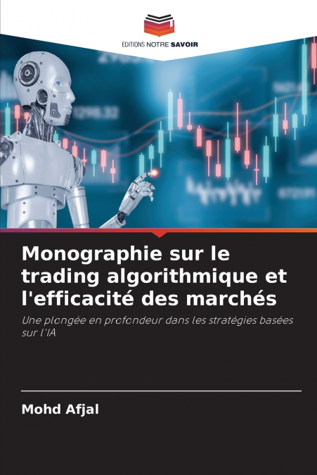 Monographie sur le trading algorithmique et l’efficacité des marchés