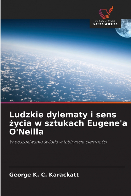 Ludzkie dylematy i sens życia w sztukach Eugene’a O’Neilla