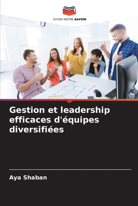 Gestion et leadership efficaces d’équipes diversifiées