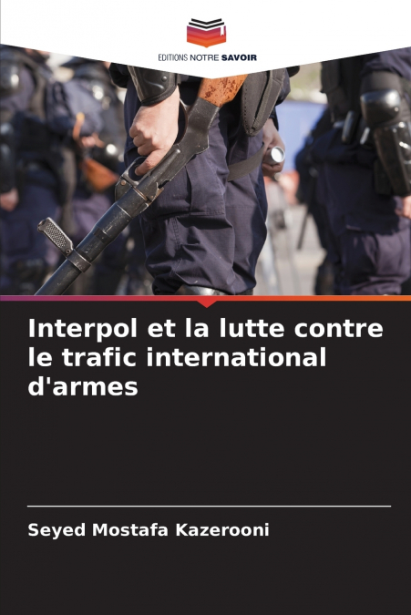 Interpol et la lutte contre le trafic international d’armes
