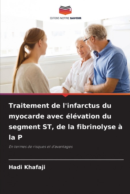 Traitement de l’infarctus du myocarde avec élévation du segment ST, de la fibrinolyse à la P