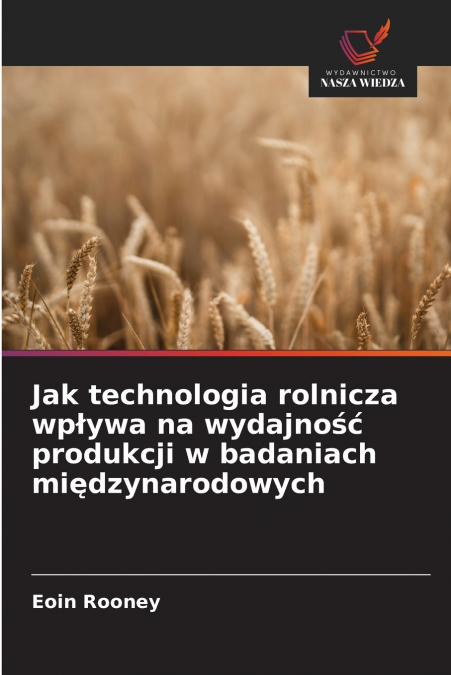 Jak technologia rolnicza wpływa na wydajność produkcji w badaniach międzynarodowych