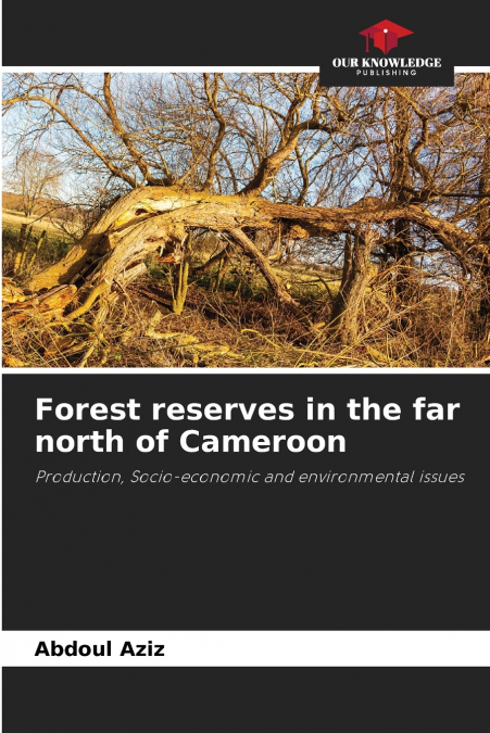 Forest reserves in the far north of Cameroon