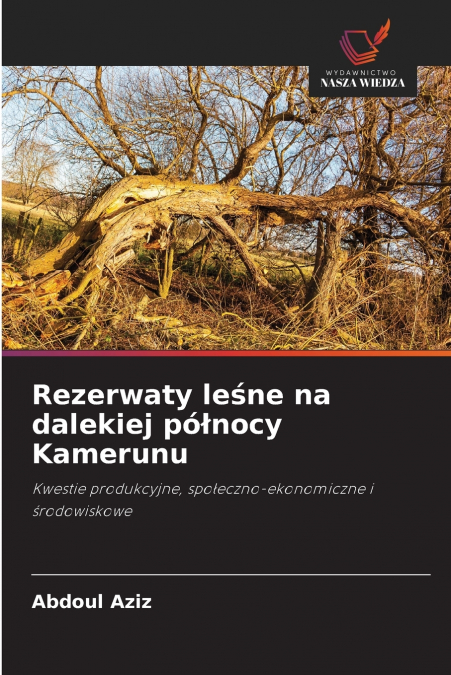 Rezerwaty leśne na dalekiej północy Kamerunu