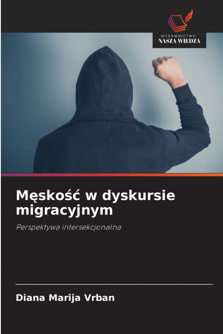 Męskość w dyskursie migracyjnym