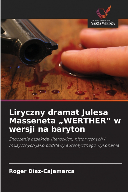 Liryczny dramat Julesa Masseneta „WERTHER' w wersji na baryton