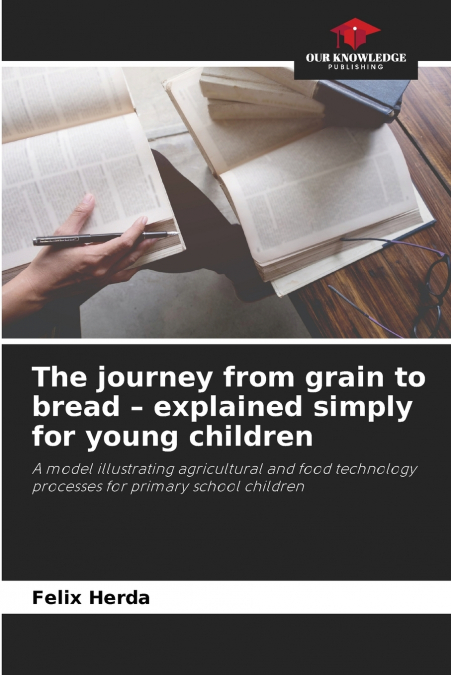 The journey from grain to bread - explained simply for young children