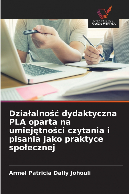 Działalność dydaktyczna PLA oparta na umiejętności czytania i pisania jako praktyce społecznej