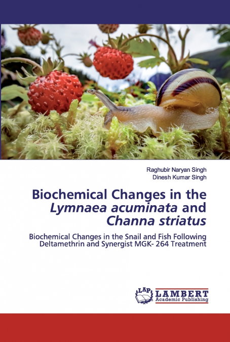 Biochemical Changes in the Lymnaea acuminata and Channa striatus