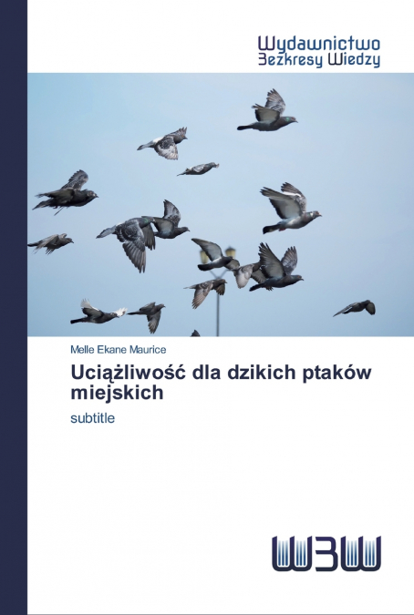 Uciążliwość dla dzikich ptaków miejskich