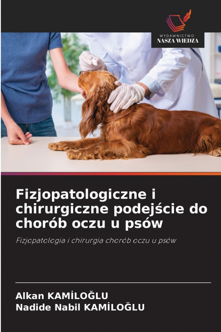 Fizjopatologiczne i chirurgiczne podejście do chorób oczu u psów