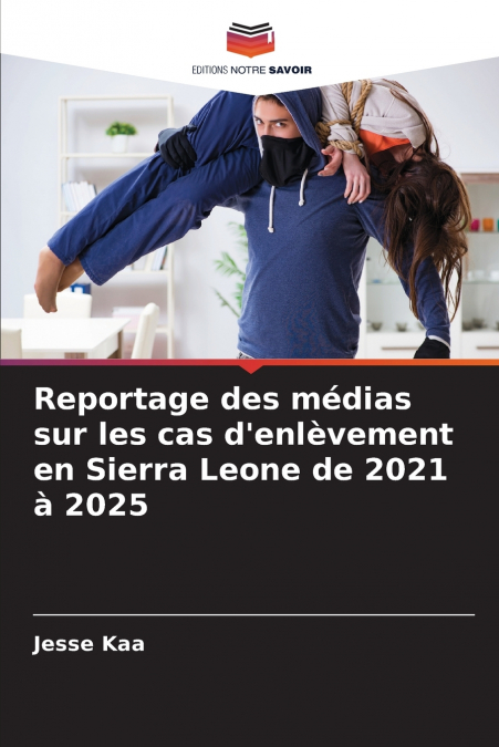 Reportage des médias sur les cas d’enlèvement en Sierra Leone de 2021 à 2025