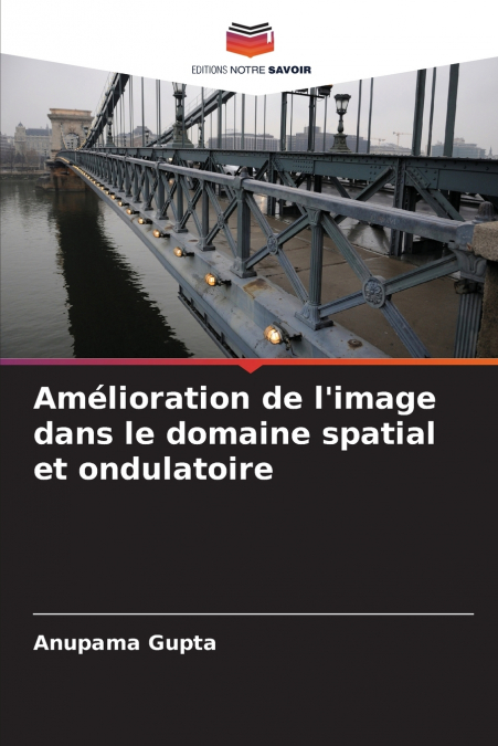 Amélioration de l’image dans le domaine spatial et ondulatoire