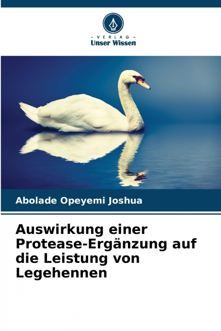 Auswirkung einer Protease-Ergänzung auf die Leistung von Legehennen