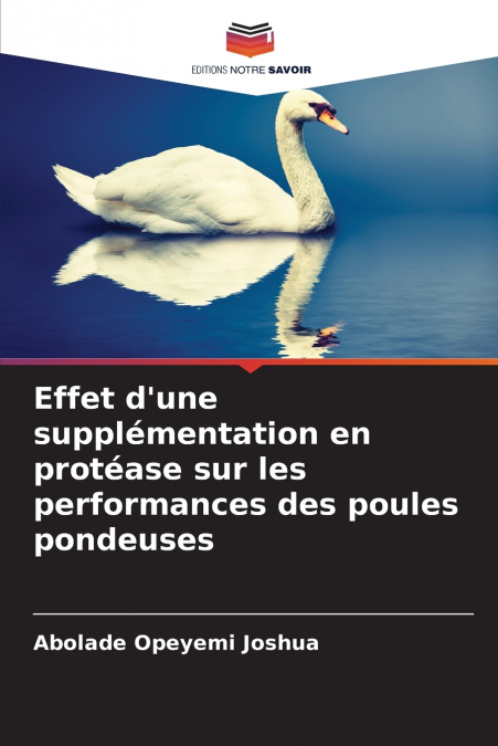 Effet d’une supplémentation en protéase sur les performances des poules pondeuses