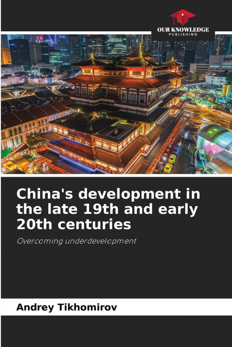 China’s development in the late 19th and early 20th centuries