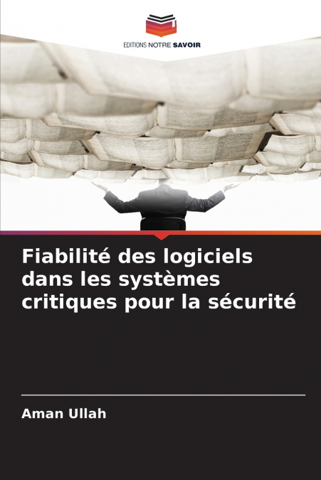 Fiabilité des logiciels dans les systèmes critiques pour la sécurité