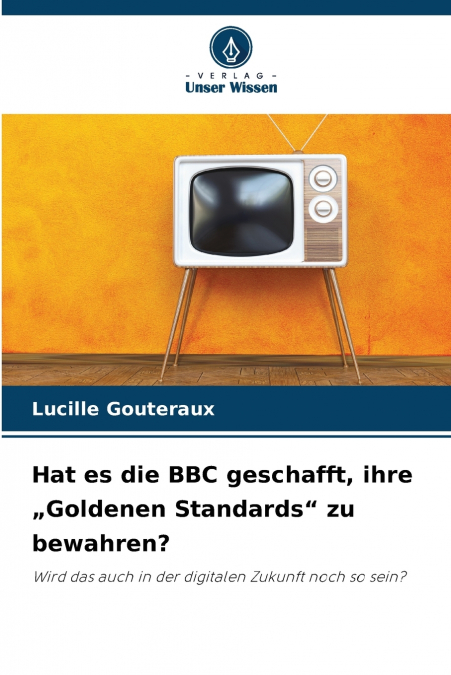 Hat es die BBC geschafft, ihre „Goldenen Standards' zu bewahren?
