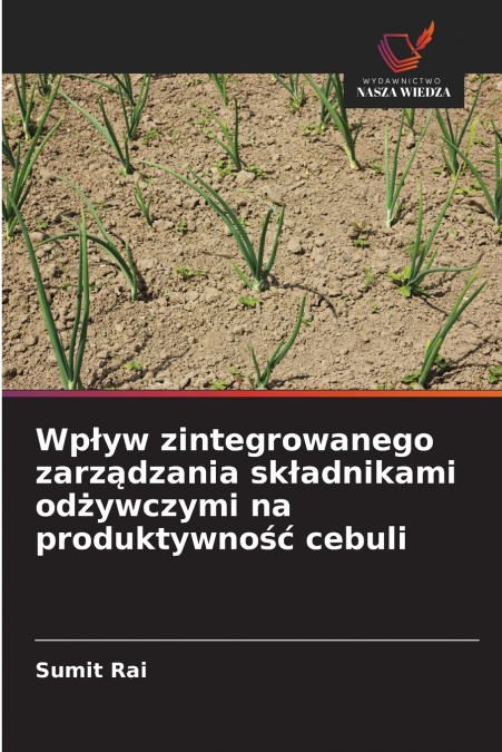 Wpływ zintegrowanego zarządzania składnikami odżywczymi na produktywność cebuli