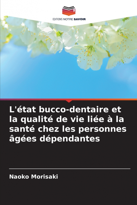 L’état bucco-dentaire et la qualité de vie liée à la santé chez les personnes âgées dépendantes