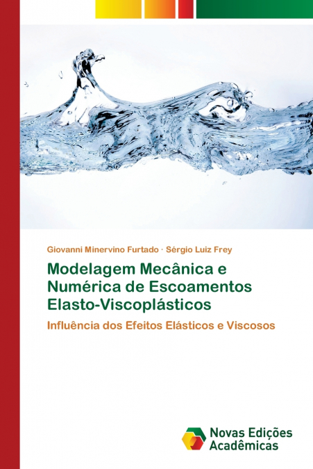 Modelagem Mecânica e Numérica de Escoamentos Elasto-Viscoplásticos