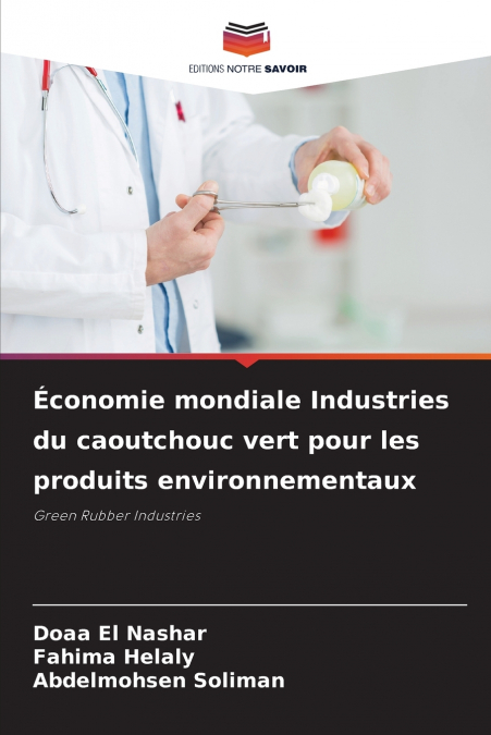Économie mondiale Industries du caoutchouc vert pour les produits environnementaux