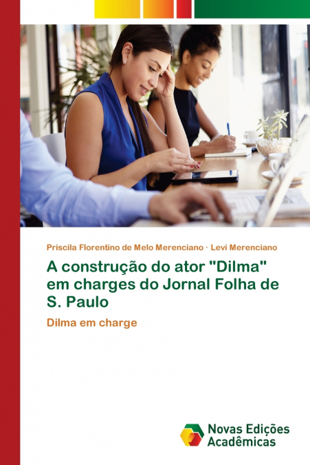 A construção do ator 'Dilma' em charges do Jornal Folha de S. Paulo
