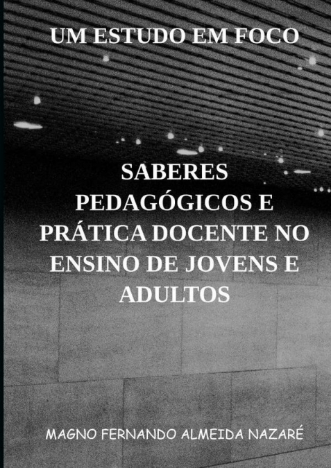 Saberes Pedagógicos E Prática Docente No Ensino De Jovens E Adultos