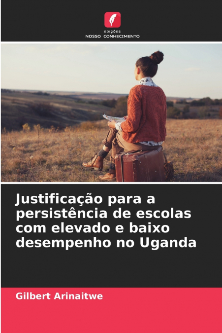 Justificação para a persistência de escolas com elevado e baixo desempenho no Uganda