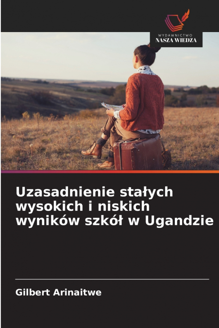 Uzasadnienie stałych wysokich i niskich wyników szkół w Ugandzie