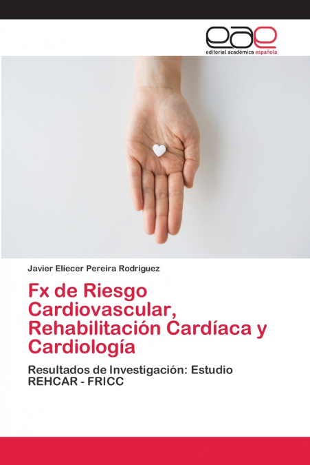 Fx de Riesgo Cardiovascular, Rehabilitación Cardíaca y Cardiología