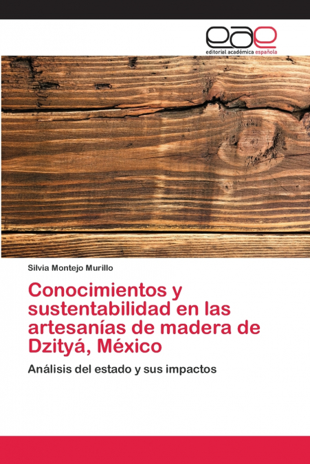 Conocimientos y sustentabilidad en las artesanías de madera de Dzityá, México