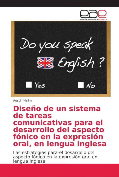 Diseño de un sistema de tareas comunicativas para el desarrollo del aspecto fónico en la expresión oral, en lengua inglesa