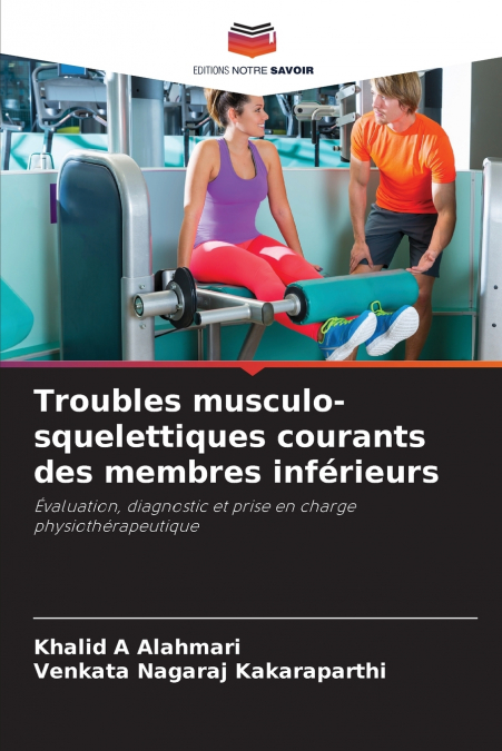 Troubles musculo-squelettiques courants des membres inférieurs