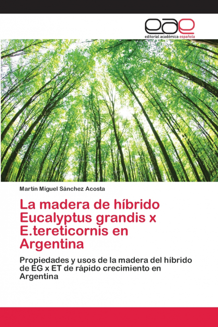 La madera de híbrido Eucalyptus grandis x E.tereticornis en Argentina