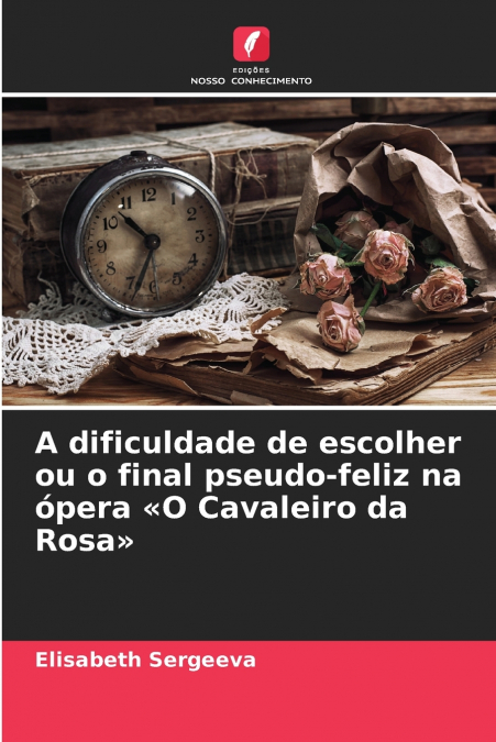 A dificuldade de escolher ou o final pseudo-feliz na ópera O Cavaleiro da Rosa