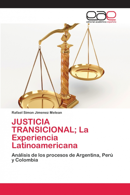 JUSTICIA TRANSICIONAL; La Experiencia Latinoamericana