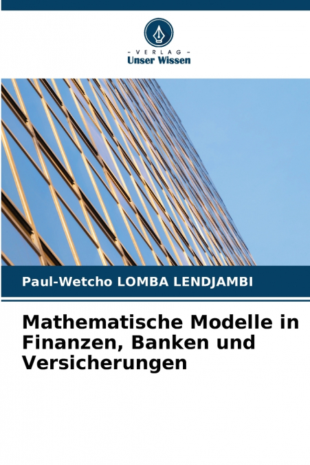 Mathematische Modelle in Finanzen, Banken und Versicherungen