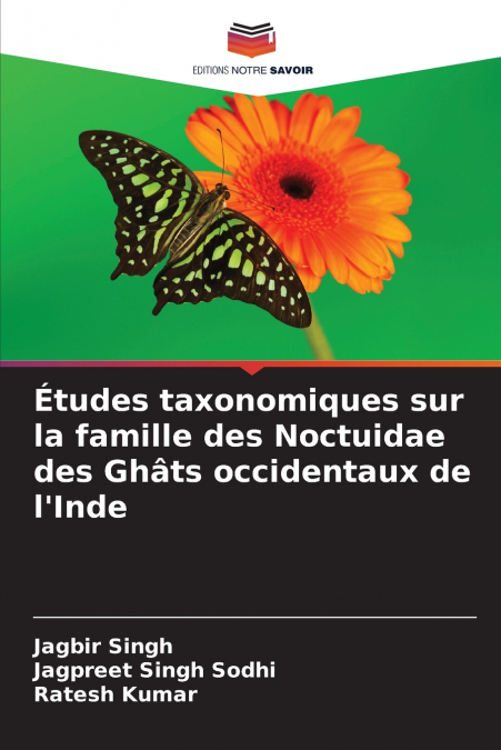Études taxonomiques sur la famille des Noctuidae des Ghâts occidentaux de l’Inde