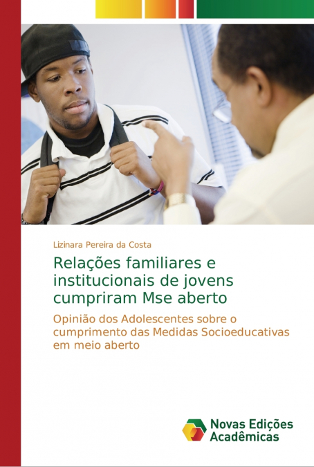 Relações familiares e institucionais de jovens cumpriram Mse aberto