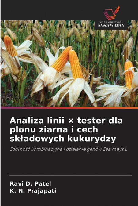 Analiza linii × tester dla plonu ziarna i cech składowych kukurydzy