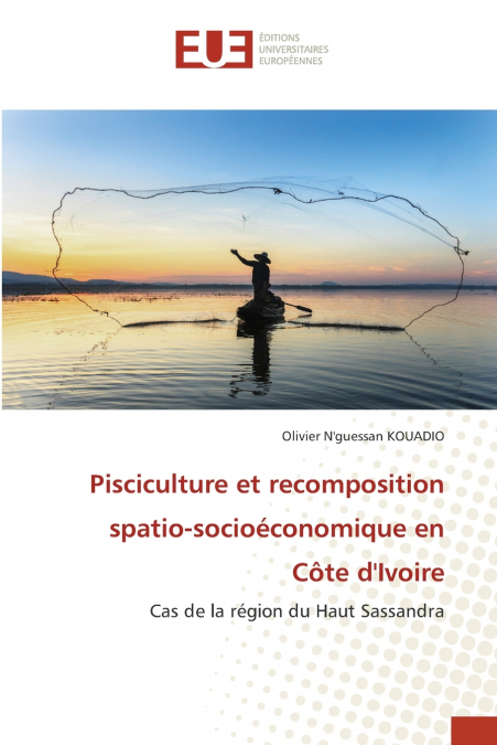 Pisciculture et recomposition spatio-socioéconomique en Côte d’Ivoire