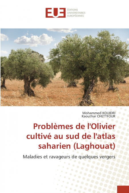 Problèmes de l’Olivier cultivé au sud de l’atlas saharien (Laghouat)