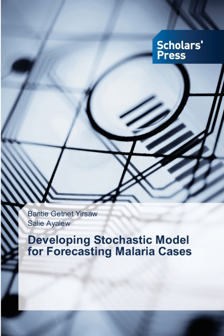 Developing Stochastic Model for Forecasting Malaria Cases